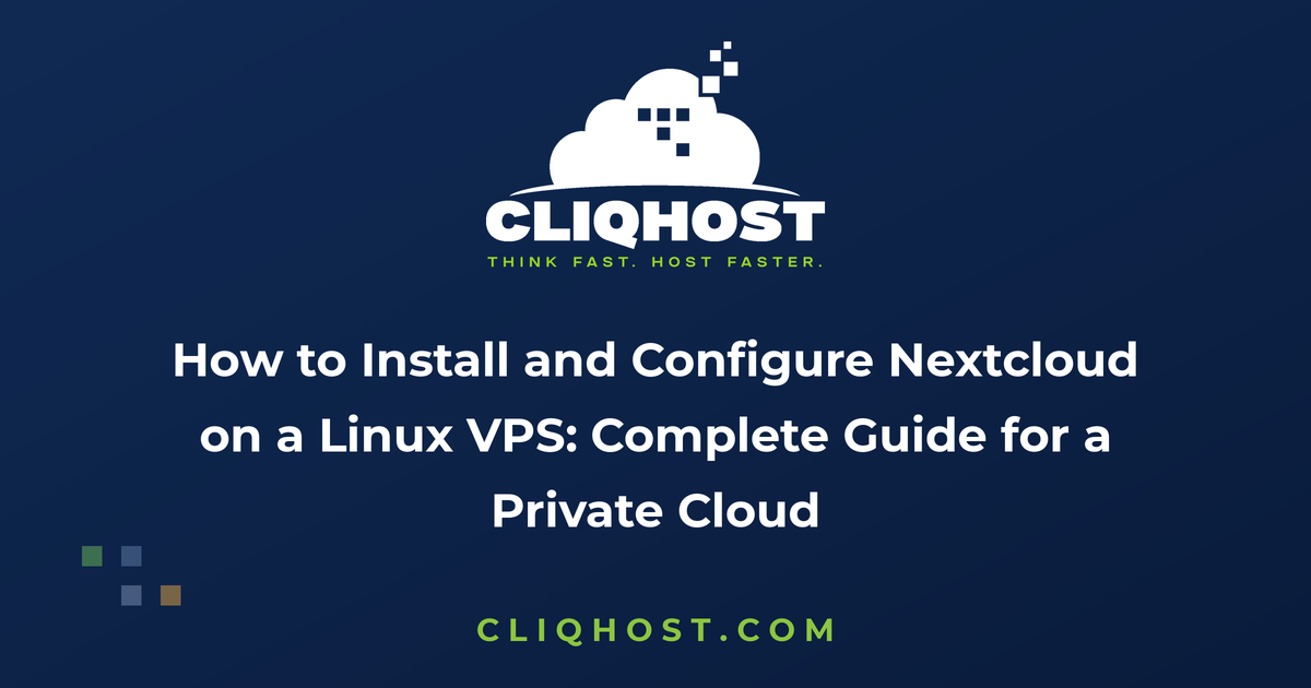 How to Install and Configure Nextcloud on a Linux VPS: Complete Guide for a Private Cloud